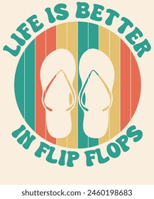 Life is better in flip flops Graphic Design