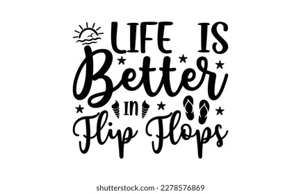 Life is better in flip flops  - Lettering design for greeting banners, Mouse Pads, Prints, Cards and Posters, Mugs, Notebooks, Floor Pillows and T-shirt prints design