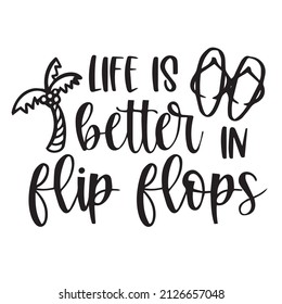 life is better in flip flops logo inspirational quotes typography lettering design