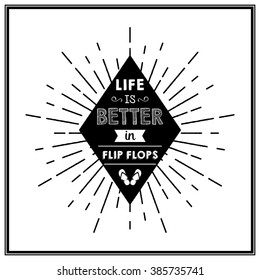 Life is better in flip flops - Quote Typographical Background