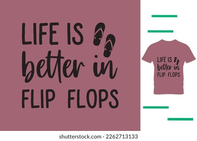 Life is better in flip flops t shirt design