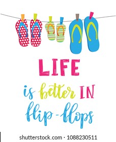 Life is better in flip-flops. Letetring text and three pair of beach shoes isolated on white. Summer vacation concept typography poster. Vector illustration design