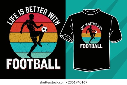 life is better with football t shirt design