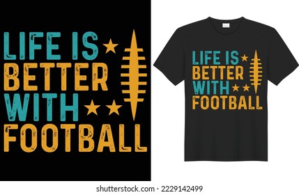 Life is better with football vector typography t-shirt design. Perfect for print items and bags, poster, cards, banner, Handwritten vector illustration. Isolated on black background
