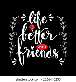 Life is better with friend. Motivational quote.