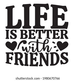 life is better with friends background inspirational positive quotes, motivational, typography, lettering design