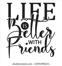 life is better with friends background inspirational positive quotes, motivational, typography, lettering design