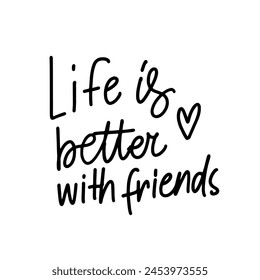 Life is better with friends. besties hand lettering illustration for your design.