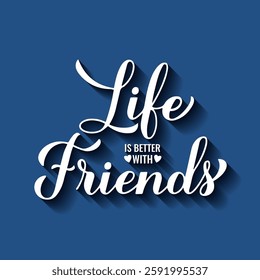 Life is better with friends calligraphy hand lettering. Friendship Day quote.  Vector template for typography poster, banner, greeting card, flyer, etc