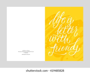 Life is better with friends card template. Hand drawn lettering. Modern calligraphy. Ink illustration. Design for banner, poster, card, invitation, brochure, t-shirt. Isolated on color background. 