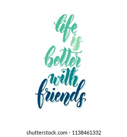 Life is better with friends- Friendship Day lettering calligraphy phrase. Hand drawn motivation quote on white