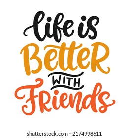 Life is Better with Friends. Friendship Day hand lettering phrase. Greeting card quote template. Modern calligraphy design element for cute poster, sticker, tee shirt print. Vector illustration.