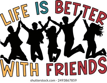 Life is better with friends graphic design