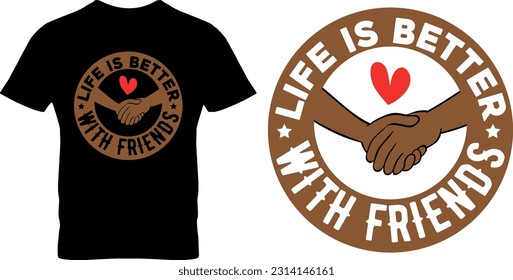 Life is Better with Friends, graphic, Typography, illustration, vector, father’s day, best friend’s day, friend, best friend’s day Typography t shirt design, dad and daughter,