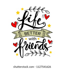 Life Is Better With Friends, hand lettering.