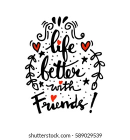 Life is better with friends handwritten.
