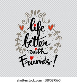 Life is better with friends handwritten.
