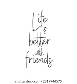 Life is better with friends handwritten lettering. Happy friendship day greeting card. Modern vector hand drawn calligraphy with hearts and stars isolated on white background for your design
