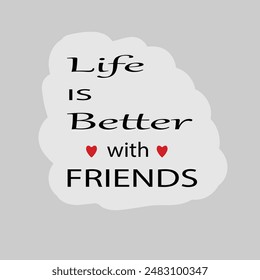 Life is better with friends, Happy International Friendship day vector illustration with cute hearts isolated on a grey background. Friendship day poster, banner, greeting card template design.