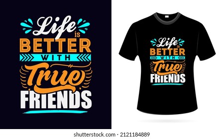 life is better with friends inspirational typography quotes design