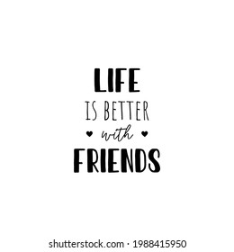 life is better with friends lettering poster