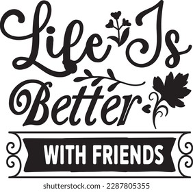 life is better with friends svg ,best friends svg Design, best friends svg bundle svg