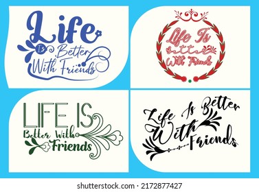 Life is better with friends t shirt , sticker and logo design template