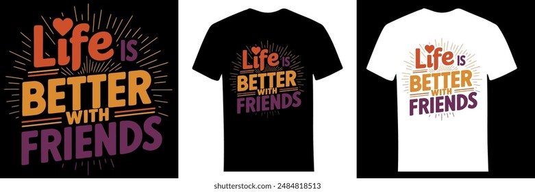 Life is Better With Friends T-Shirt Design