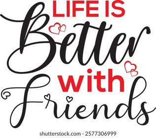 LIFE IS Better with friends t-shirts design