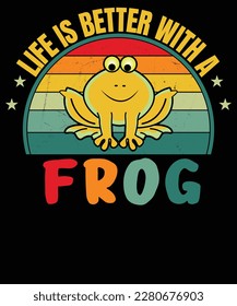 life  is better with A frog T shirt Design