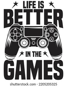 Life is better with the games t shirt design, gaming console designs