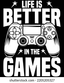 Life is better with the games t shirt design, gamer t shirts
