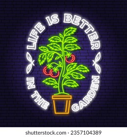 Life is better in the garden neon emblem, label, badge, logo. Vector illustration. Colorful neon light design with tomato bush in pot, potted tomato seedlings silhouette.