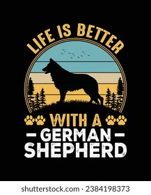 life is better with a GERMAN SHEPHERD pet t shirt