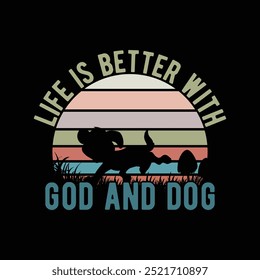 Life Is Better With God And Dog