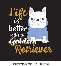 Life Is Better With A Golden Retriever T-shirt.Dog Lover T-shirt Design.