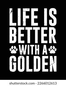 Life is Better with a Golden typography t shirt vector and illustrator file 