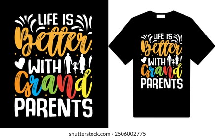 Life is better with grand parents, Tshirt design, new tshirt design, vector tshirt design, vector, eps designs, High quality vector tshit design, grandparents day tshirt designs.