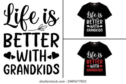 Life is Better with Grandkids T-shirt, grandparents day, typography, grandfather, grandmother t shirt design