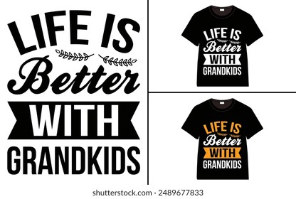 Life is Better with Grandkids T-shirt, grandparents day, typography, grandfather, grandmother t shirt design