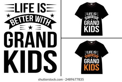 Life is Better with Grandkids T-shirt, grandparents day, typography, grandfather, grandmother t shirt design