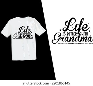 Life is better with grandma t shirt, grandma t shirt design, grandparents, typography design, vector t shirt, grandpa, grandfather, grandparents day, vector, print ready t shirt