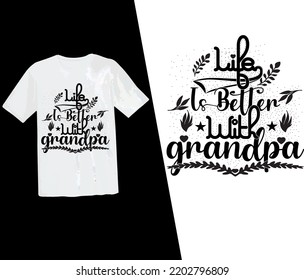 Life is better with grandpa t shirt, grandpa t shirt design, grandparents, typography design, vector t shirt, grandpa, grandfather, grandparents day, vector, print ready t shirt