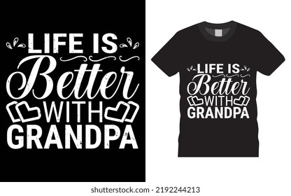 LIFE IS BETTER WITH GRANDPA T-SHIRT