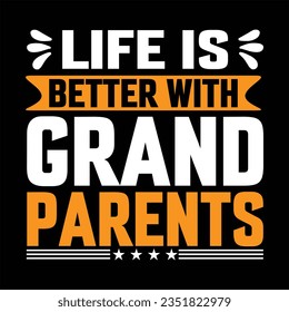 life is better with grandparents grandparent, design, ,typography,grandfather t shirt design 


