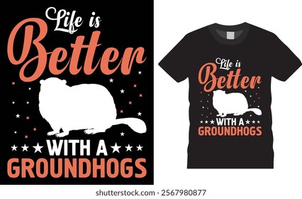 Life is better with a groundhogs vector graphic t-shirt design. Groundhogs lovers t Shirts, cute woodchucks animal gift tee shirts, Groundhog Day unique and eye-catching best colorful t shirts design