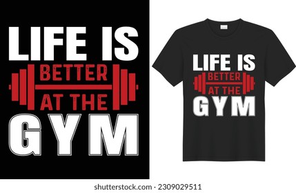 Life is better at the gym t shirt design. fitness, Body builder Workout inspirational Poster. Vector design for gym, textile, posters, t-shirt, cover, banner, cards, cases etc.