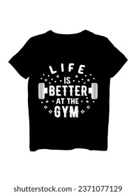 Life is better at the GYM t-shirt design
