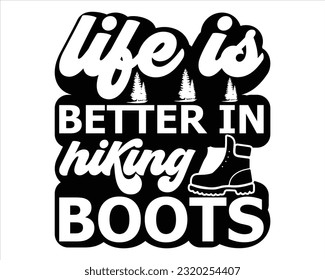 Life Is Better In Hiking Boots Svg Design, Hiking Svg Design, Mountain illustration, outdoor adventure ,Outdoor Adventure Inspiring Motivation Quote, camping, hiking svg