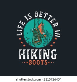Life is better in hiking boots t-shirt design.
